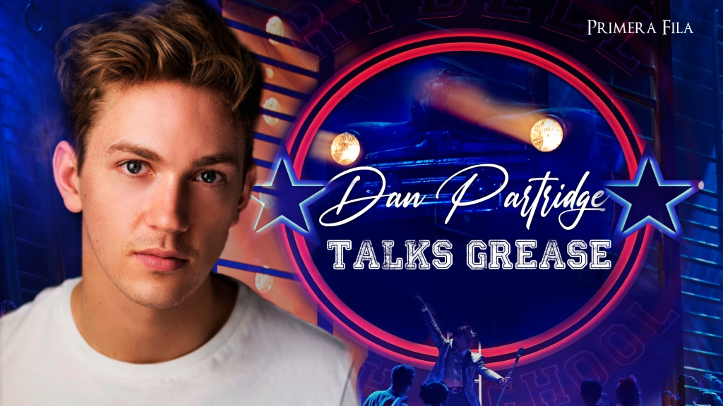 Dan Partridge talks ‘Grease’: “It’s actually quite a hard balance”